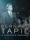 Bernard Tapie, le spectacle permanent
