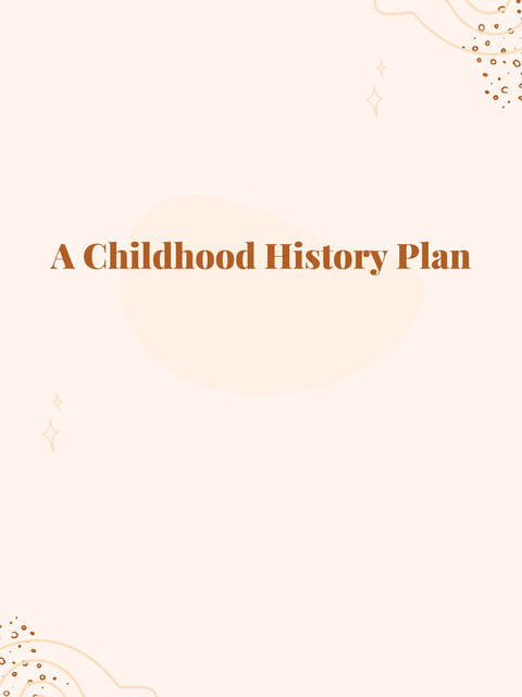 A Childhood History Plan