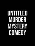 Untitled Murder Mystery Comedy
