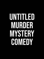 Untitled Murder Mystery Comedy