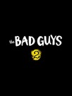 Les Bad Guys 2