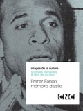 Frantz Fanon, mémoire d'asile