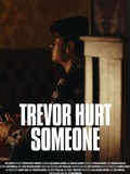Trevor Hurt Someone
