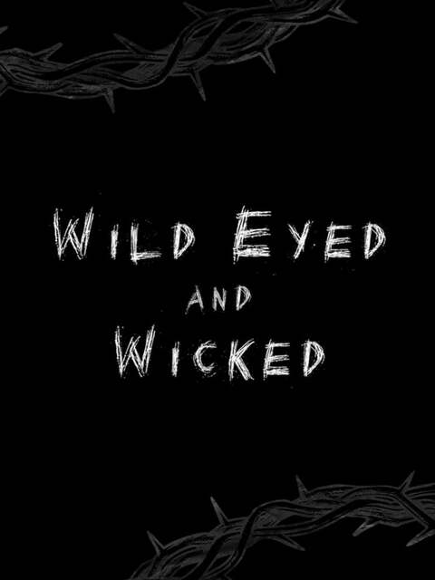 Wild Eyed and Wicked