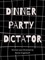 Dinner Party Dictator