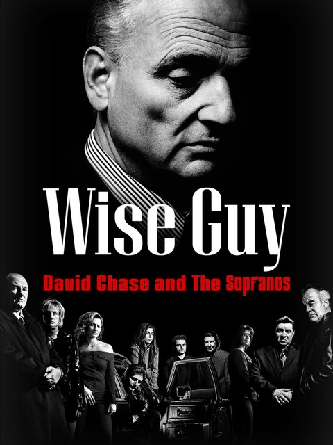 Wise Guy: David Chase and The Sopranos