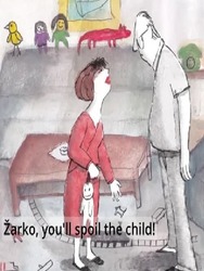 Žarko, You Will Spoil the Child!