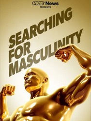 VICE News Presents: Searching for Masculinity