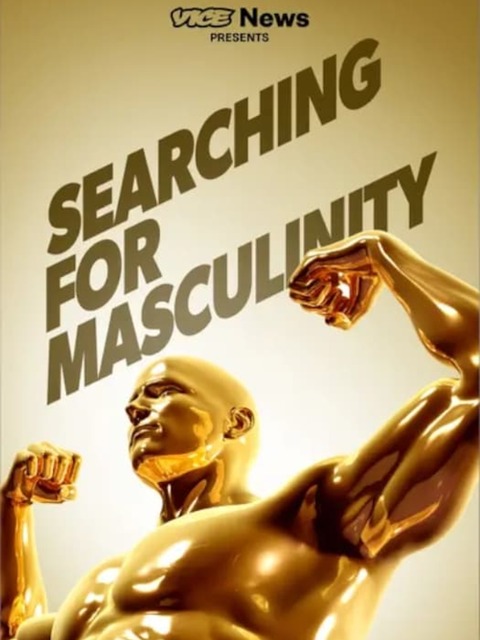 VICE News Presents: Searching for Masculinity