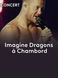 Imagine Dragons, live à Chambord