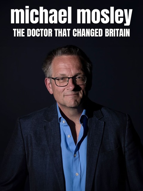 Michael Mosley The Doctor That Changed Britain