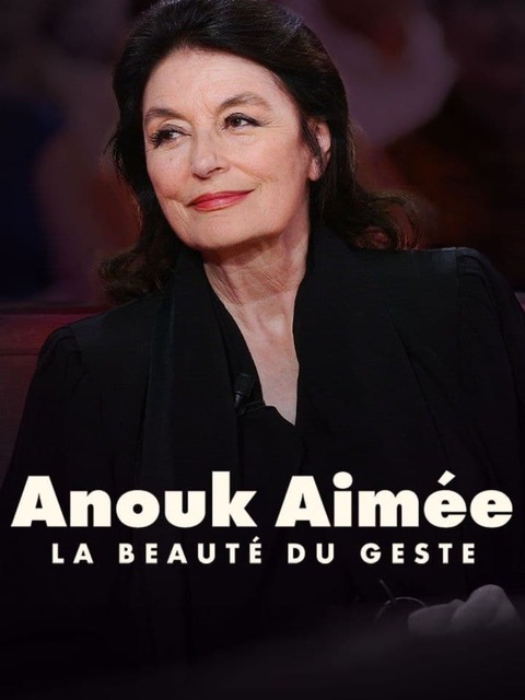 Anouk Aimée, la beauté du geste