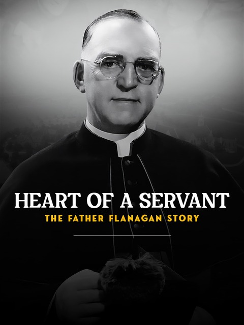 Heart of a Servant: The Father Flanagan Story