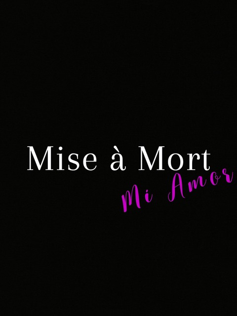 Mise à Mort, Mi Amor