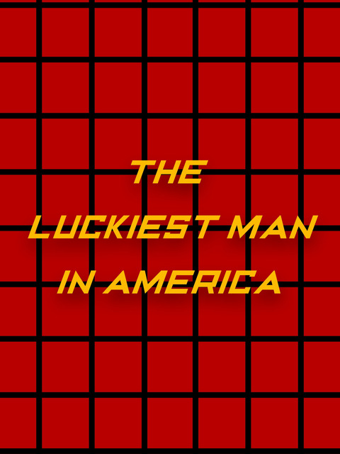 The Luckiest Man in America