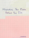 Mistakes You Make Before You Die