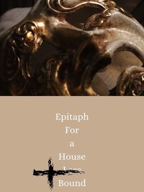 Epitaph For a House Less Bound