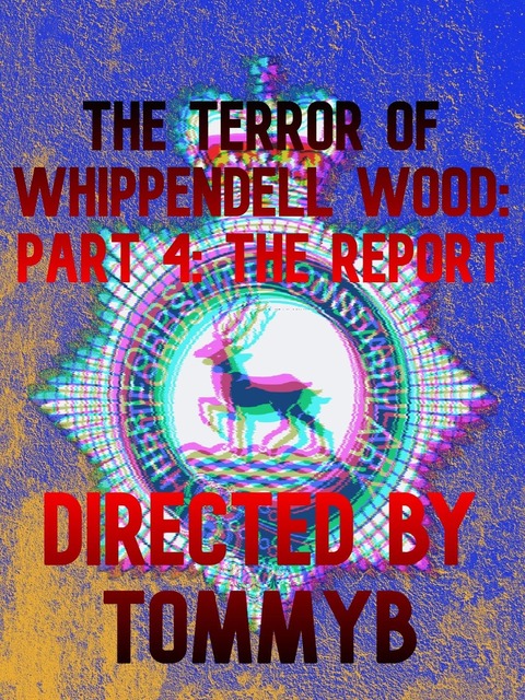 The Terror of Whippendell Wood: Part 4: The Report