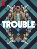 Trouble