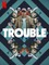 Trouble