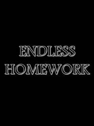 Endless Homework