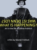 What Is Happening? Art in the Life of Gertie Fröhlich