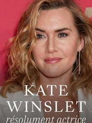 Kate Winslet, résolument actrice