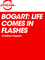 Bogart: Life Comes in Flashes