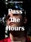 Pass the Hours