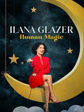 Ilana Glazer: Human Magic