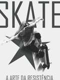 Skate: A arte da resistência