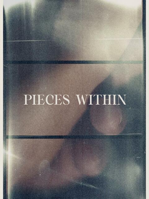 Pieces Within