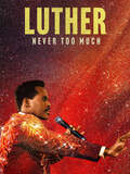 Luther: Never Too Much