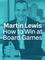 Martin Lewis: How to Win at Board Games