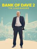 Bank of Dave 2: The Loan Ranger