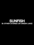 Sunfish (& Other Stories on Green Lake)