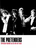 The Pretenders : Chrissie Hynde ou la vie en rock