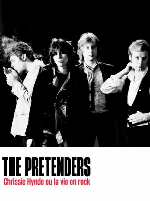 The Pretenders : Chrissie Hynde ou la vie en rock