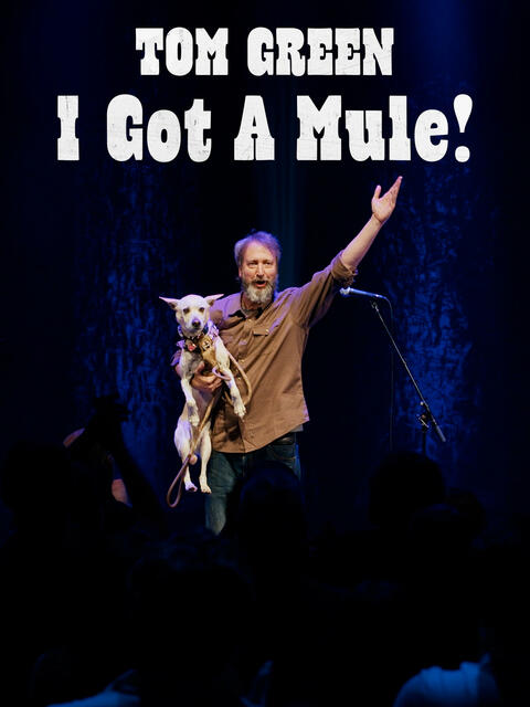 Tom Green: I Got a Mule!