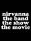 Nirvanna the Band the Show the Movie