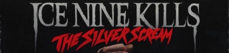 "Ice Nine Kills - The Silver Scream" Un album concept centré sur le cinéma d'horreur.