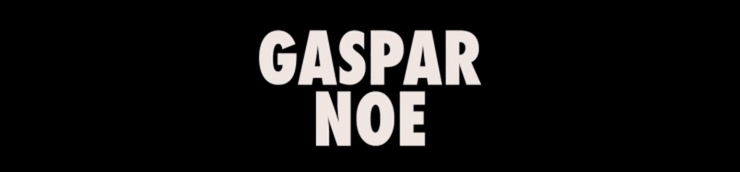 Gaspar Noé, seul contre [le temps détruit] tous [Top]